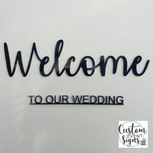 welcome to our wedding text made from acrylic or row MDF.