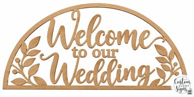 Welcome to Our Wedding MDF sign on a decorated wedding arch